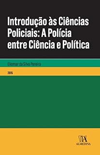 Livro Introdução às Ciências Policiais: A Polícia entre Ciência e Política (Manuais Universitários)