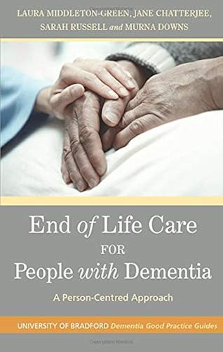 Download End of Life Care for People with Dementia: A Person-Centred Approach (University of Bradford Dementia Good Practice Guides) PDF