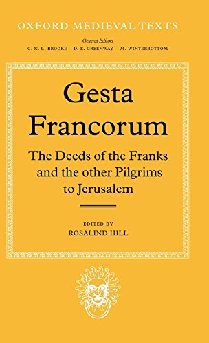 Gesta Francorum Et Aliorum Hierosolimitanorum: The Deeds Of The Franks And The Other Pilgrims To Jerusalem (Oxford Medieval Texts)