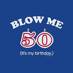 50th Birthday Gift Shirt - Blow Me It's My Birthday