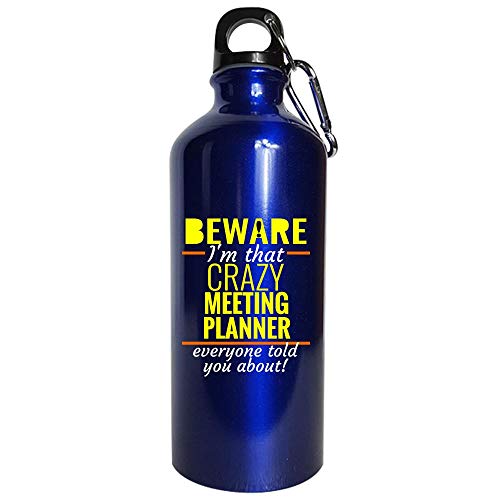 I'm That Crazy Meeting Planner Everyone Told You About - Water Bottle Metallic Blue