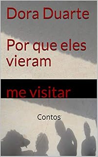 Livro Dora Duarte Por que eles vieram me visitar: Contos