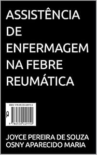 Livro ASSISTÊNCIA DE ENFERMAGEM NA FEBRE REUMÁTICA