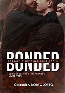 Livro Bonded: porque o destino quis assim (Encontros Inesperados)