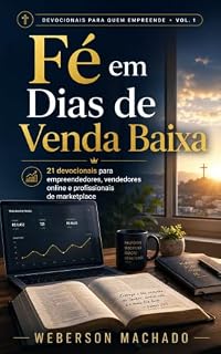 Livro Fé em Dias de Venda Baixa: 21 devocionais para empreendedores, vendedores online e profissionais de marketplace