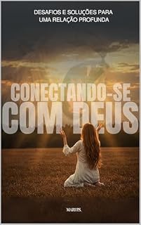 Livro CONECTANDO-SE COM DEUS: DESAFIOS E SOLUÇÕES PARA UMA RELAÇÃO PROFUNDA