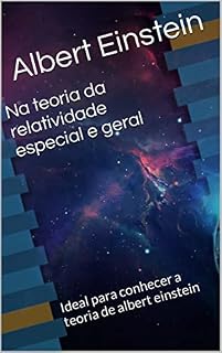 Livro Na teoria da relatividade especial e geral: Ideal para conhecer a teoria de albert einstein