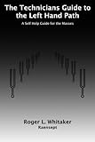 The Technicians Guide to the Left Hand Path: A Self Help Guide for the Masses