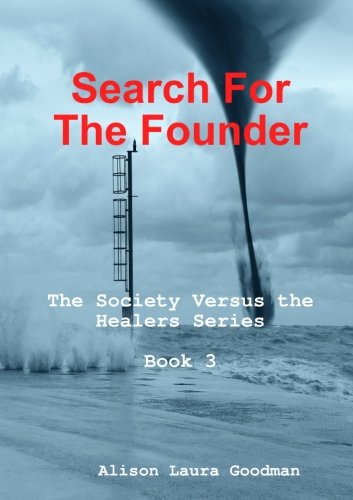 Search For The Founder: The Society Versus the Healers Series Book 3