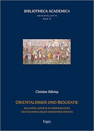Orientalismus Und Biografie Religiose Aspekte In Indienbildern Deutschsprachiger Einwohner Indiens Religiose Aspekte In Indienbildern Academica Reihe Orientalistik Band 14 Amazon De Rohring Christian Bucher