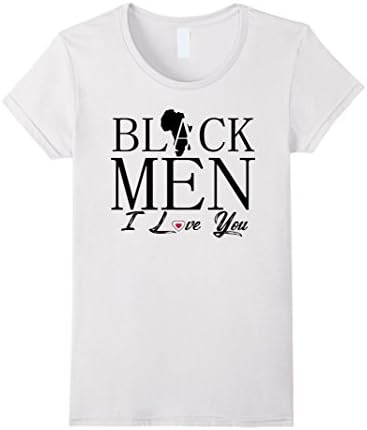 Womens Black Men, I love you - The Black Man T-shirts - Africa Tee Medium White