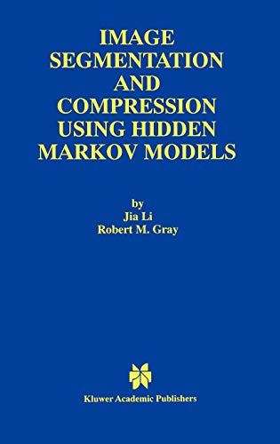 Image Segmentation and Compression Using Hidden Markov Models (The Springer International Series in by Jia Li, Robert M. Gray
