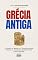 Livro GRÉCIA ANTIGA: O Poder da Razão e a Construção do Humano: A História Definitiva da Grécia Antiga (História Mundial)