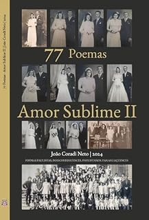 Livro 77 Poemas - Amor Sublime II: POEMAS PAULISTAS, DOISCORREGUENCES, PAULISTANOS, PARAGUAÇUENCES (77 Poemas - Amor Sublime - POEMAS PAULISTAS, DOISCORREGUENCES, PAULISTANOS, PARAGUAÇUENCES Livro 2)