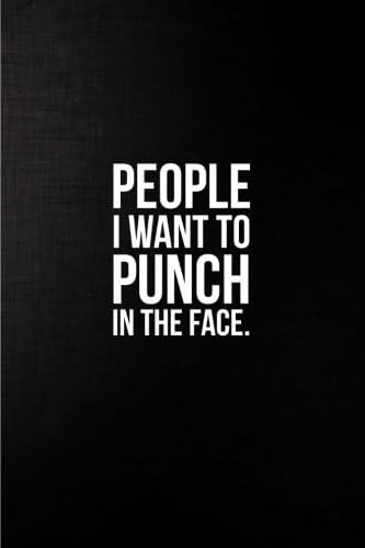 People I Want to Punch in the Face: Best Gag Gift, Notebook, Journal, Diary, Doodle Book (110 Pages, Blank, 6 x 9) (Awesome Notebooks)