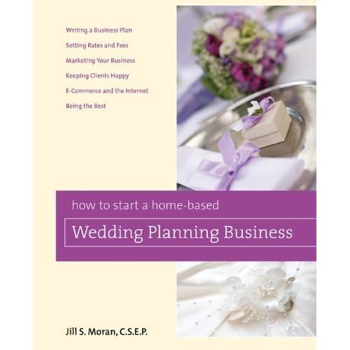 How to Start a Home-Based Wedding Planning Business (Home-Based Business Series) How to Start a Home-Based Wedding Planning Business (Home-Based Business Series)
