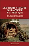 Les trois visages de l'amour - Eros, Philia, Agape (French Edition) by 