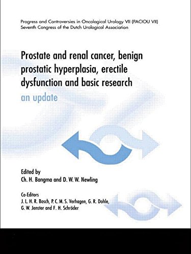 Prostate and Renal Cancer, Benign Prostatic Hyperplasia, Erectile Dysfunction and Basic Research: An Update (Progress & Controversies in Oncological Urology S)