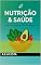 Livro Nutricao e Saude : Um Guia para uma Vida Equilibrada