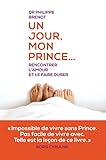 Un jour, mon prince... : Rencontrer l'amour et le faire durer by