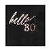 Birthday Black Beverage Cocktail Party Napkins 25 Pack with Rose Gold Foil Printing 4.75 x 4.75 Paper Frenzy, Hello 30