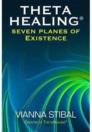 [Thetahealing(R) Seven Planes of Existence] (By: Vianna Stibal) [published: May, 2015]