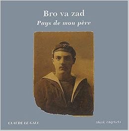 Amazon Fr Bro Va Zad Pays De Mon Pere Le Gall Claude Goulc Han Kervella Dourmap Jean Louis Livres
