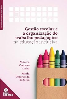Gestão escolar e organização do trabalho pedagógico na educação inclusiva