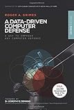 A Data-Driven Computer Security Defense: THE Computer Security Defense You Should Be Using by 