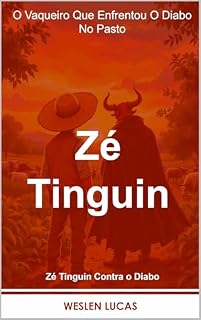 Livro Zé Tinguin: O Vaqueiro Que Enfrentou O Diabo No Pasto (Zé Tinguin Contra o Diabo Livro 2)