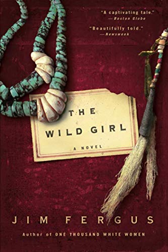 The Wild Girl: The Notebooks of Ned Giles, 1932 by Jim Fergus