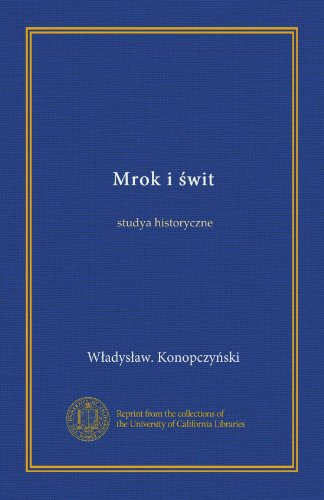 Mrok i świt: studya historyczne (Polish Edition)
