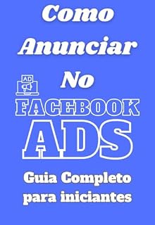 Livro Como Anunciar no Facebook Ads: Guia Completo para Iniciantes