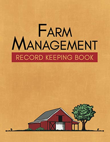 Farm Management Record Keeping Book: A Complete Planners And Organizer For Farmers, Farmers Ledger Book, Farming Log Book, Farm Record Keeping Book, ... Expense, Equipment All In One Notebook