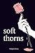 Soft Thorns by Bridgett Devoue