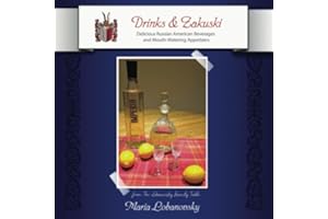 Drinks and Zakuski: Russian American Beverages and Appetizers (The Lobanovsky Family Table)