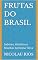 Livro FRUTAS DO BRASIL: Sabores, Histórias e Receitas da Nossa Terra (SABORES DO BRASIL Comer bem Viver bem)