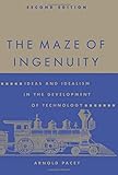 The Maze of Ingenuity: Ideas and Idealism in the Development of Technology - 2nd Edition
