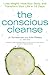 The Conscious Cleanse: Lose Weight, Heal Your Body, and Transform Your Life in 14 Days (Complete Idiot's Guides (Lifestyle Paperback)) by Jo Schaalman, Julie Pelaez