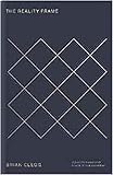 Brian Clegg, "The Reality Frame: Relativity and Our Place in the Universe" (Icon Books, 2017)