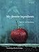 My Favorite Ingredients: An Enticing Collection of Recipes [A Cookbook] by 