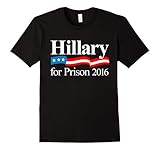 Men's Hillary Clinton For Prison 2016 Funny T-Shirt XL Black