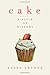 Cake: A Slice of History