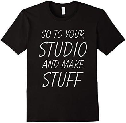 Mens Go To Your Studio And Make Stuff - Funny Artist T-Shirt 3XL Black
