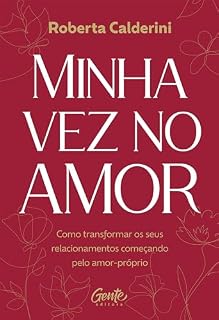 Livro Minha vez no amor: Como transformar os seus relacionamentos começando pelo amor-próprio