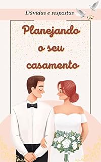 Livro PLANEJANDO O SEU CASAMENTO: Transforme o planejamento do seu casamento em uma jornada emocionante