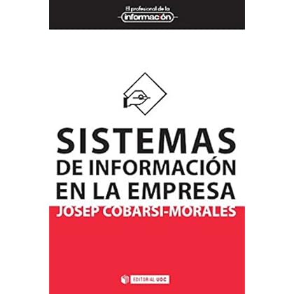Sistemas de información en la empresa (EL PROFESIONAL DE LA INFORMACIÓN) Sistemas de información en la empresa (EL PROFESIONAL DE LA INFORMACIÓN)