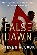 False Dawn: Protest, Democracy, and Violence in the New Middle East