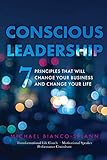 Conscious Leadership: 7 Principles That WILL Change Your Business and Change Your Life by Michael Bianco-Splann
