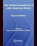 The Garland Handbook of Latin American Music, Dale Olsen, Daniel Sheehy, 0415961017